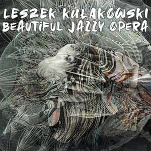 Beautiful Jazzy Opera - Leszek Kułakowski