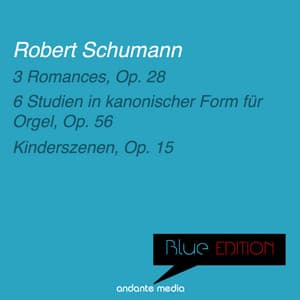 Blue Edition - Schumann: 3 Romances & Kinderszenen - Robert Schumann