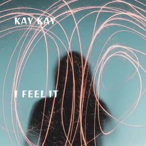 I Feel It - Kay Kay