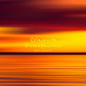 Relajación Preocupaciones - Música Relajante