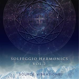 Solfeggio Harmonics, Vol. 2 - Source Vibrations