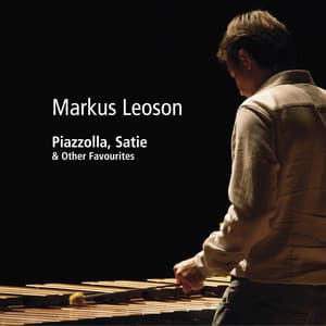 Piazzola, Satie & Other Favourites - Markus Leoson