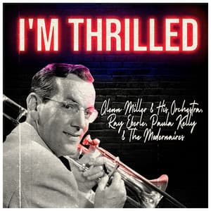 I'm Thrilled - Glenn Miller Orchestra