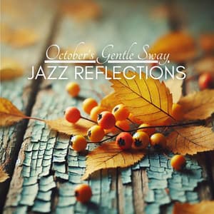 October's Gentle Sway: Jazz Reflections of Autumn Evenings - Jazz Roots World