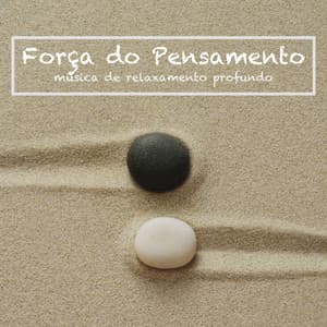 Força do Pensamento: Música de Relaxamento Profundo, Espiritualidade, Relaxe Mente e Corpo - Musicas para Estudar Maestro