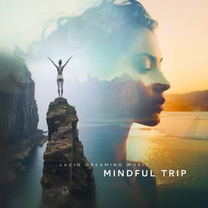 Mindful Trip - Lucid Dreaming Music