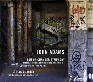 Adams: Son of Chamber Symphony & String Quartet - John Adams