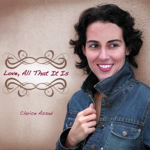 Love, All That It Is - Clarice Assad