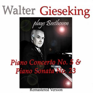 Walter Gieseking Plays Beethoven: Piano Concerto No. 5 & Piano Sonata No. 23 - Grober Berlin Rundfunk Orchester