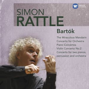 Bartók: The Miraculous Mandarin, Concerto for Orchestra, Piano Concertos, Violin Concerto No. 2, Concerto for two Pianos, Percussion and Orchestra - Béla Bartók