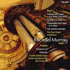 Organ Music of Johann Sebastian Bach & César Franck - Michael Murray