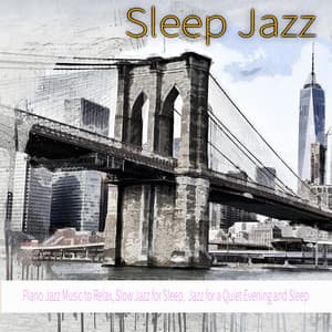 Sleep Jazz: Piano Jazz Music to Relax, Slow Jazz for Sleep, Jazz for a Quiet Evening and Sleep - Jazz Music DEA Channel
