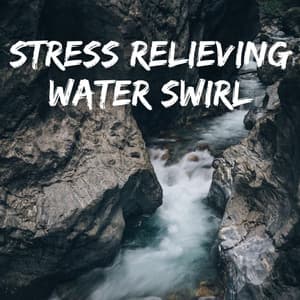 Stress Relieving Water Swirl - Flows of Sleep
