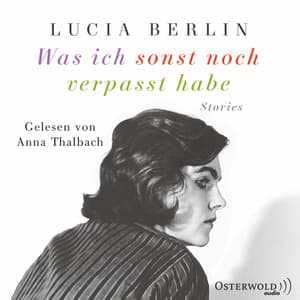 Was ich sonst noch verpasst habe - Lucia Berlin
