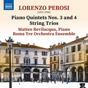 Perosi: Piano Quintets Nos. 3-4 & String Trios - Lorenzo Perosi