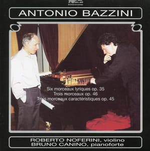 Bazzini:6 Morceaux lyriques, Op. 35 - 3 Morceaux caractéristiques, Op. 45 - 3 Morceaux, Op. 46 - Antonio Bazzini