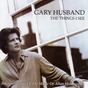 The Things I See - Gary Husband