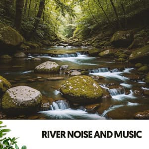 Rivers & Streams: Melodies of the Flowing Stream - Relajacion