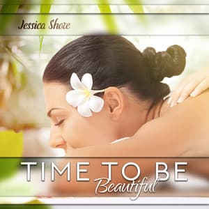 Time to Be Beautiful - Jessica Shore