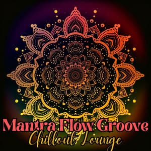 Mantra Flow Groove: Mantra Chillout Lounge , Energizing Yoga Music, Meditation, Movement, Relaxation - Yoga Chill