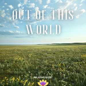 Out of This World - Relaxing Muzic