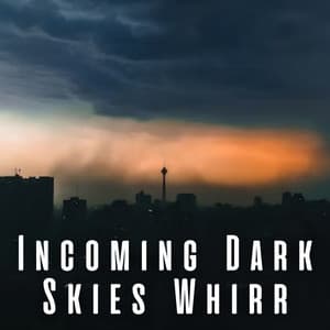 Incoming Dark Skies Whirr - Relaxing Sounds Of Nature