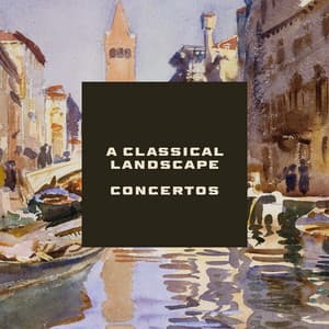 "A Classical Landscape" - Concertos - Johann Sebastian Bach