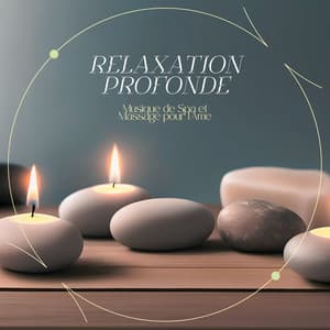 Relaxation Profonde: Musique de Spa et Massage pour l'Âme - Musique Relaxante et Détente