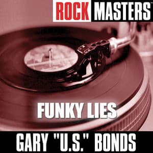 Rock Masters: Funky Lies - Gary U.S. Bonds
