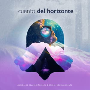 Cuento del horizonte - Música De Relajación Para Dormir Profundamente