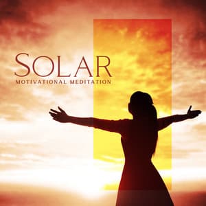 Solar Motivational Meditation: Boost Life Energy and Inner Self-Confidence - Motivational Divine Meditation Zone