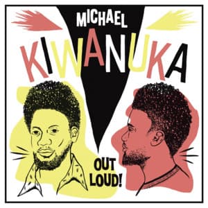 Out Loud! - Michael Kiwanuka