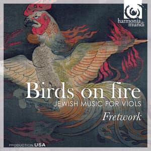 Birds on Fire: Jewish Music for Viols - Fretwork