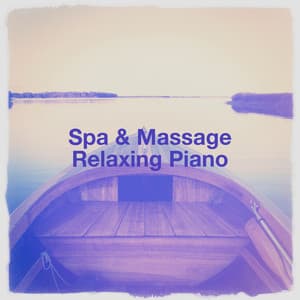 Spa & Massage Relaxing Piano - Classical New Age Piano Music
