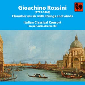 Gioacchino Rossini: Chamber Music With Strings and Winds - Gioachino Rossini