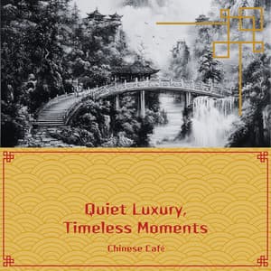 Quiet Luxury, Timeless Moments - Chinese Café