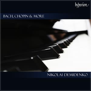 "Bach, Chopin & More": Solo Piano Works - Nikolai Demidenko