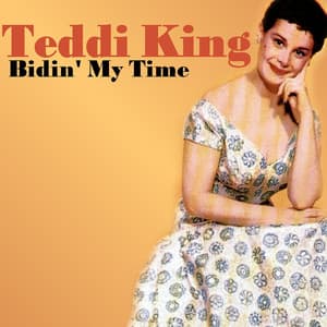 Bidin' My Time - Teddi King