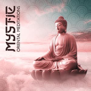 Mystic Oriental Meditations: Soft Energy Music - Relaxing Flute Music Zone