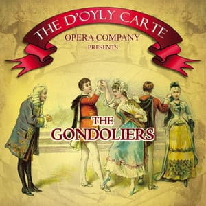 Gilbert & Sullivan: The Gondoliers - Arthur Sullivan