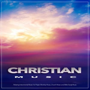 Christian Music: Relaxing Instrumental Music For Prayer, Worship Music, Church Music and Bible Study Music - Christian Instrumental Guitar Music