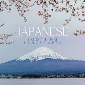Japanese Soothing Landscapes - Justin Baby