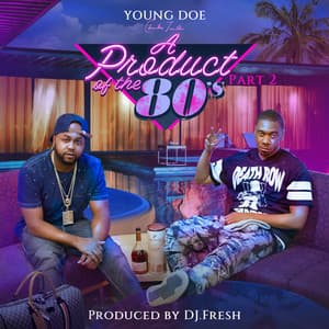 A Product of the 80's, Pt 2 - Young Doe