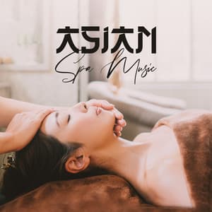 Asian Spa Music: Soothing and Healing Touch - Healing Oriental Spa Collection
