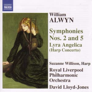 Alwyn: Symphonies Nos. 2 and 5 / Harp Concerto, "Lyra Angelica" - William Alwyn