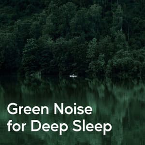 Green Noise for Deep Sleep - JBE Nature Sounds