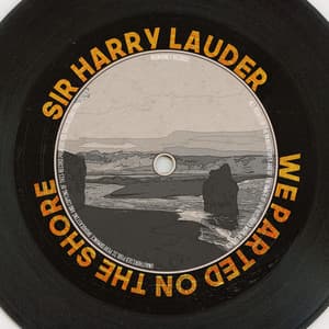 We Parted on the Shore - Sir Harry Lauder