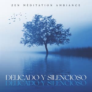 Delicado y silencioso - Zen Méditation Ambiance