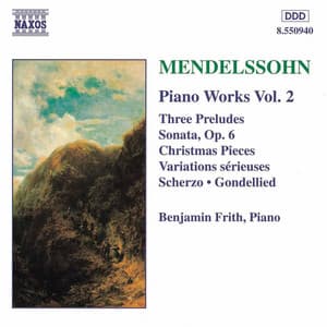 MENDELSSOHN: Sonata in E Major / Variations serieuses / Preludes and Etudes, Op. 104 - Felix Mendelssohn