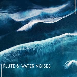 Flute & Water Noises - Water Music Oasis